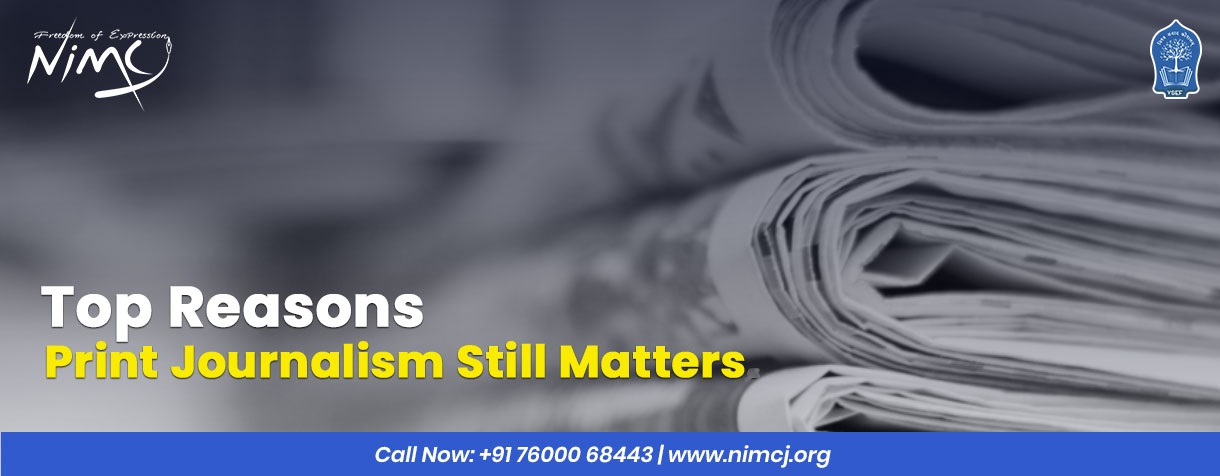 Top Reasons Print Journalism Still Matters