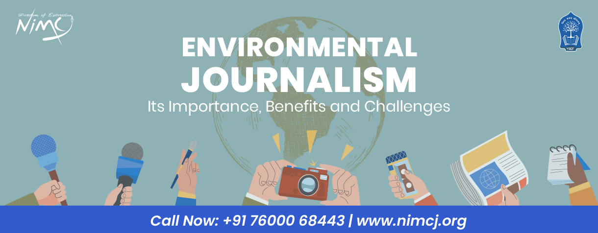 Environmental Journalism Its Importance, Benefits and Challenges