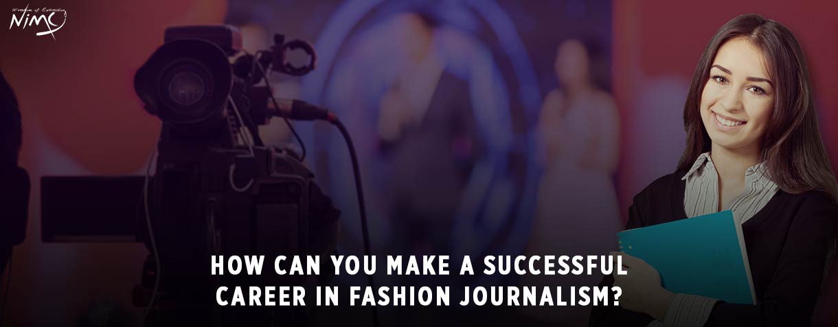 How Can You Make a Successful Career in Fashion Journalism