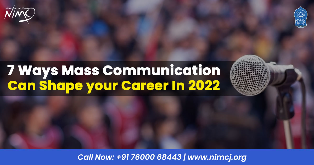 7 Ways Mass Communication can Shape your Career in 2022