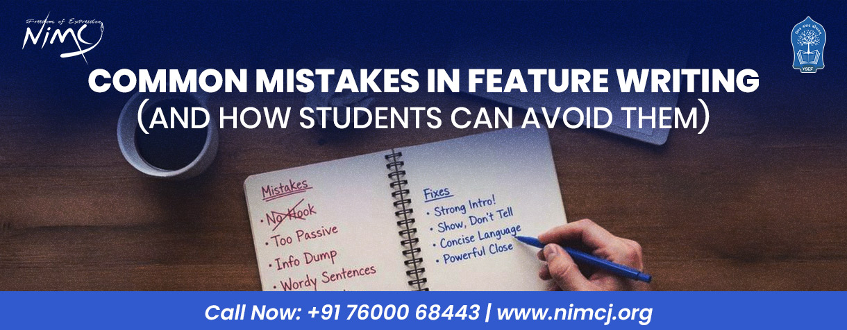 Common Mistakes in Feature Writing and How Students Can Avoid Them