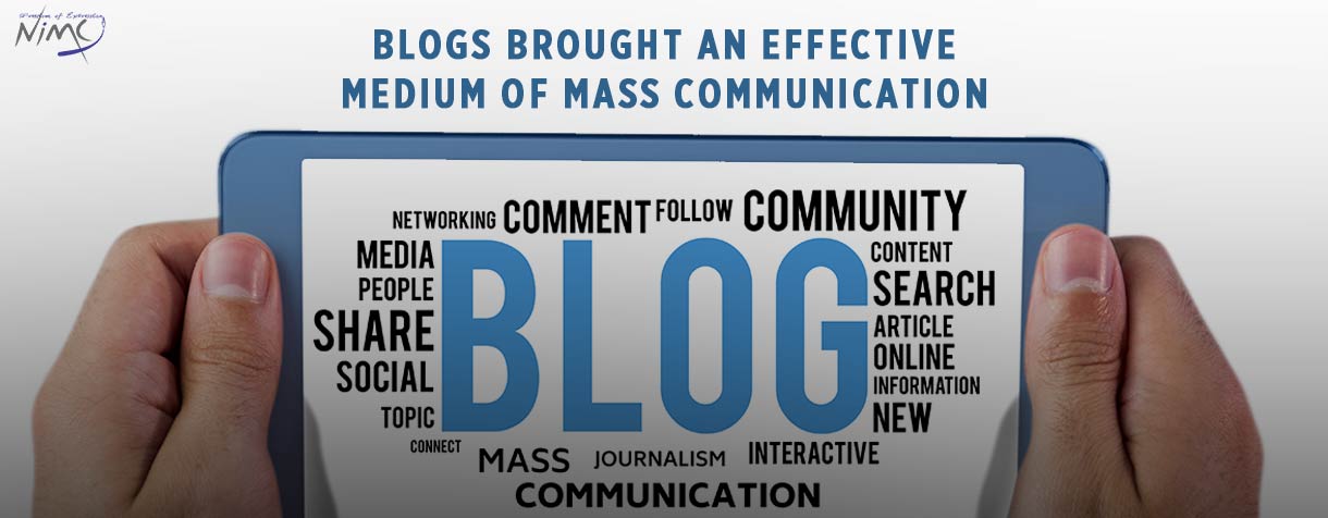 Blogs Brought an Effective Medium of Mass Communication