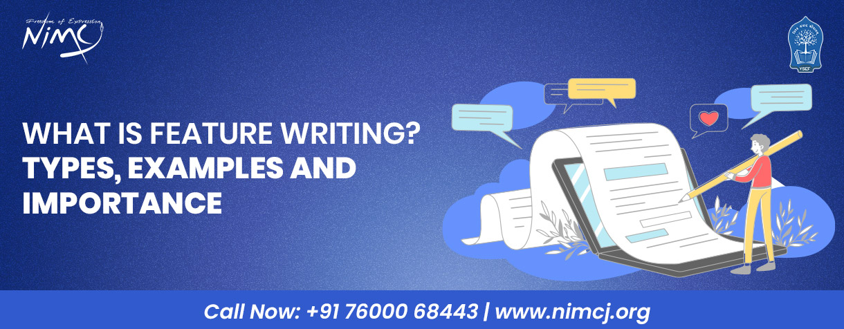 What is Feature Writing? Types, Examples and Importance