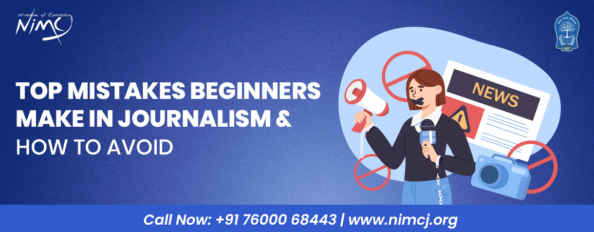 Top Mistakes Beginners Make in Journalism and How to Avoid Them