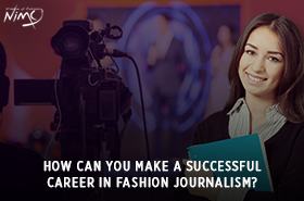 How Can You Make a Successful Career in Fashion Journalism