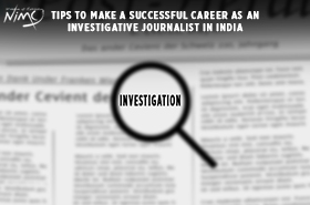 Tips to Make a Successful Career as an Investigative Journalist in India
