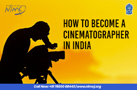 How to Become a Cinematographer in India