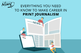 Everything You Need To Know To Make Career In Print Journalism