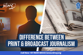 Difference Between Print and Broadcast Journalism